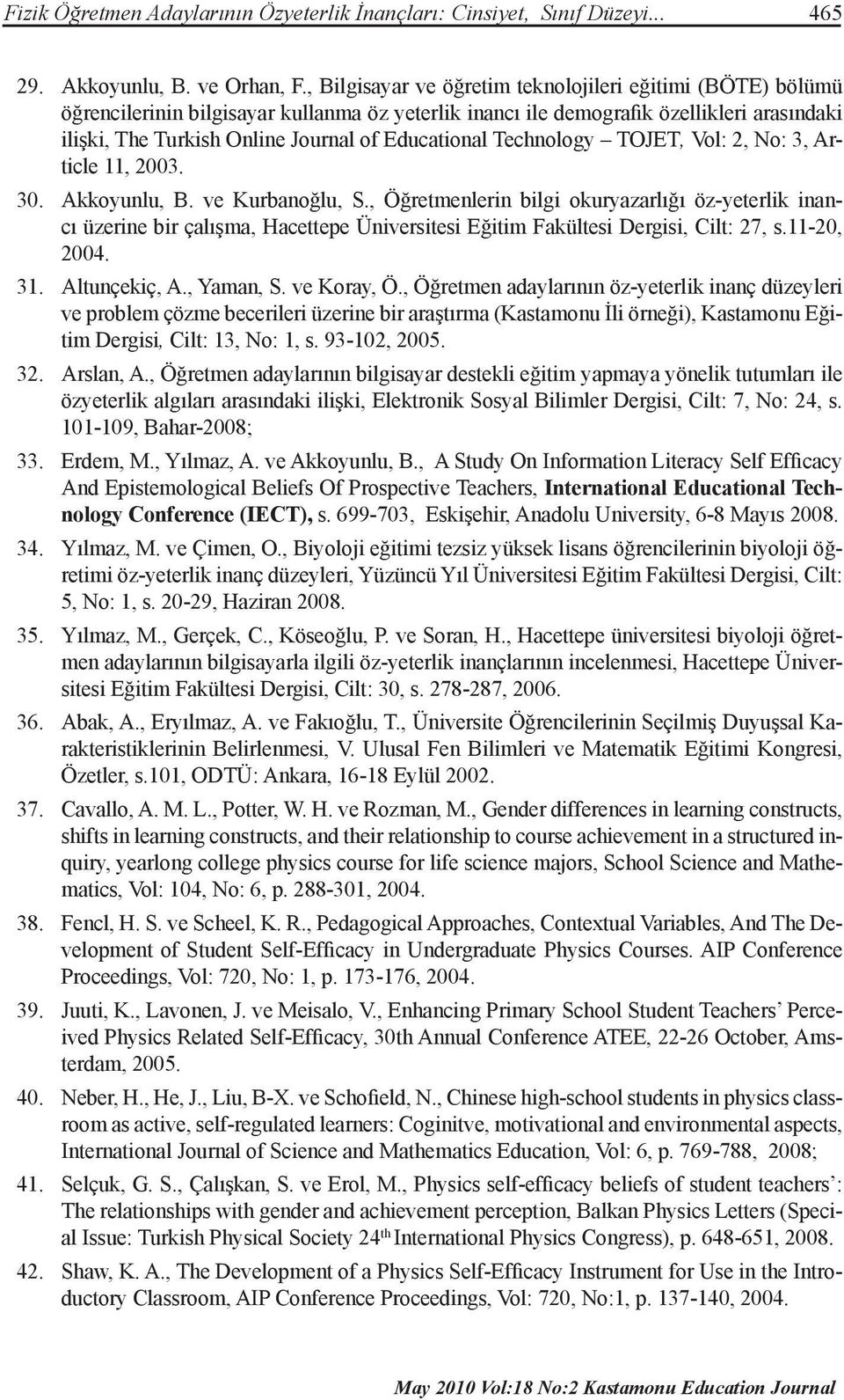 Educational Technology TOJET, Vol: 2, No: 3, Article 11, 2003. 30. Akkoyunlu, B. ve Kurbanoğlu, S.