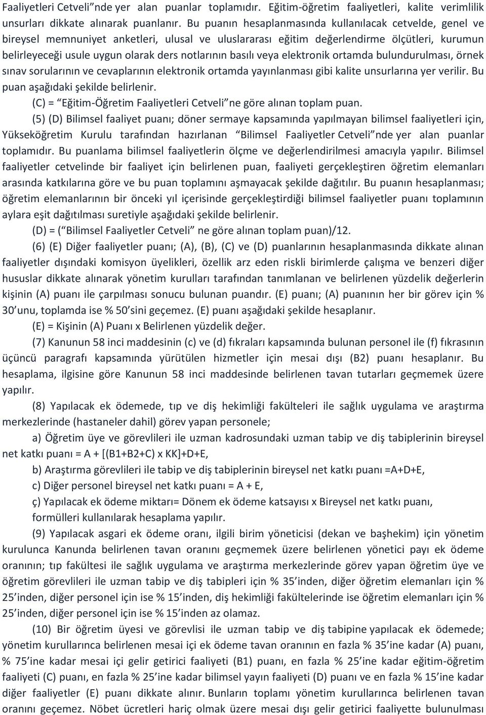 notlarının basılı veya elektronik ortamda bulundurulması, örnek sınav sorularının ve cevaplarının elektronik ortamda yayınlanması gibi kalite unsurlarına yer verilir.