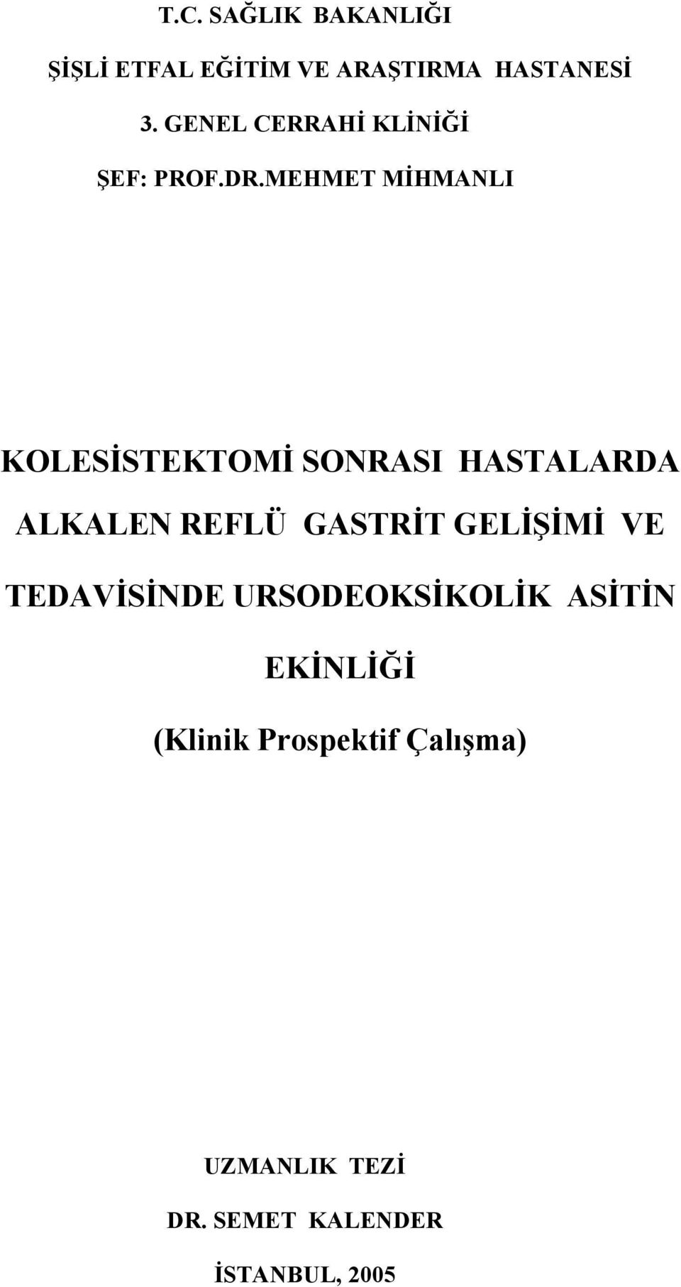 MEHMET MİHMANLI KOLESİSTEKTOMİ SONRASI HASTALARDA ALKALEN REFLÜ GASTRİT