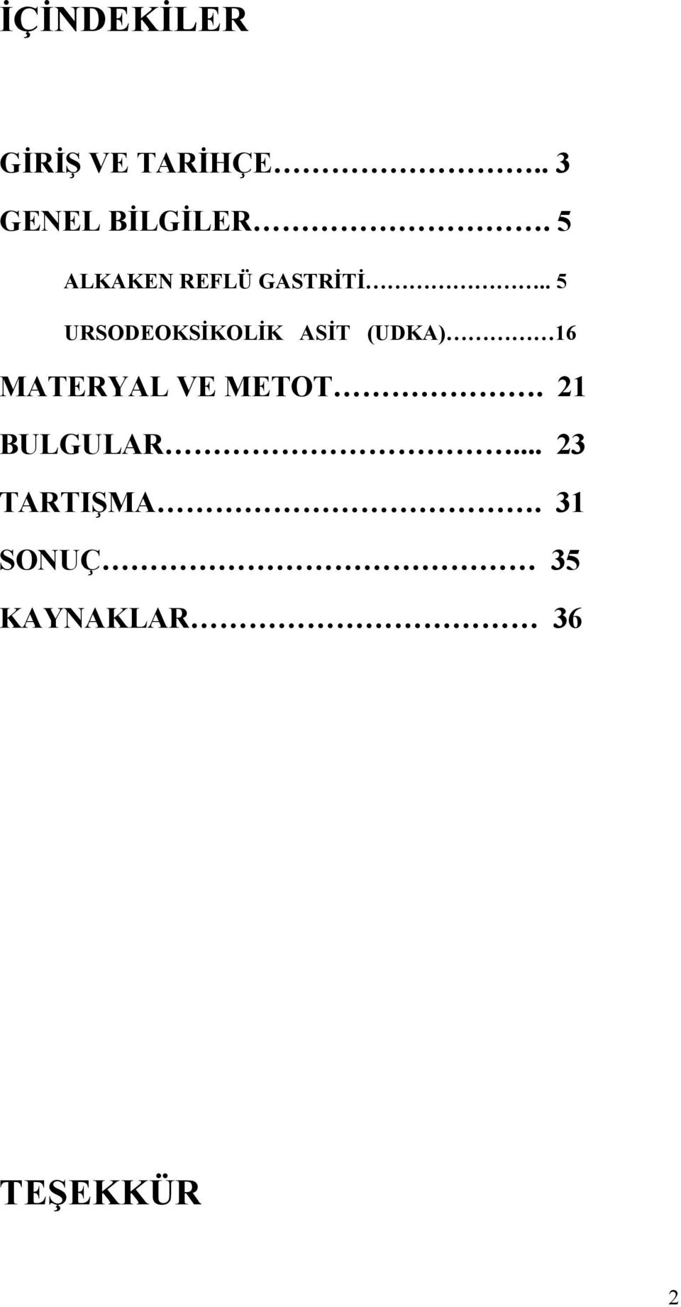 . 5 URSODEOKSİKOLİK ASİT (UDKA) 16 MATERYAL VE