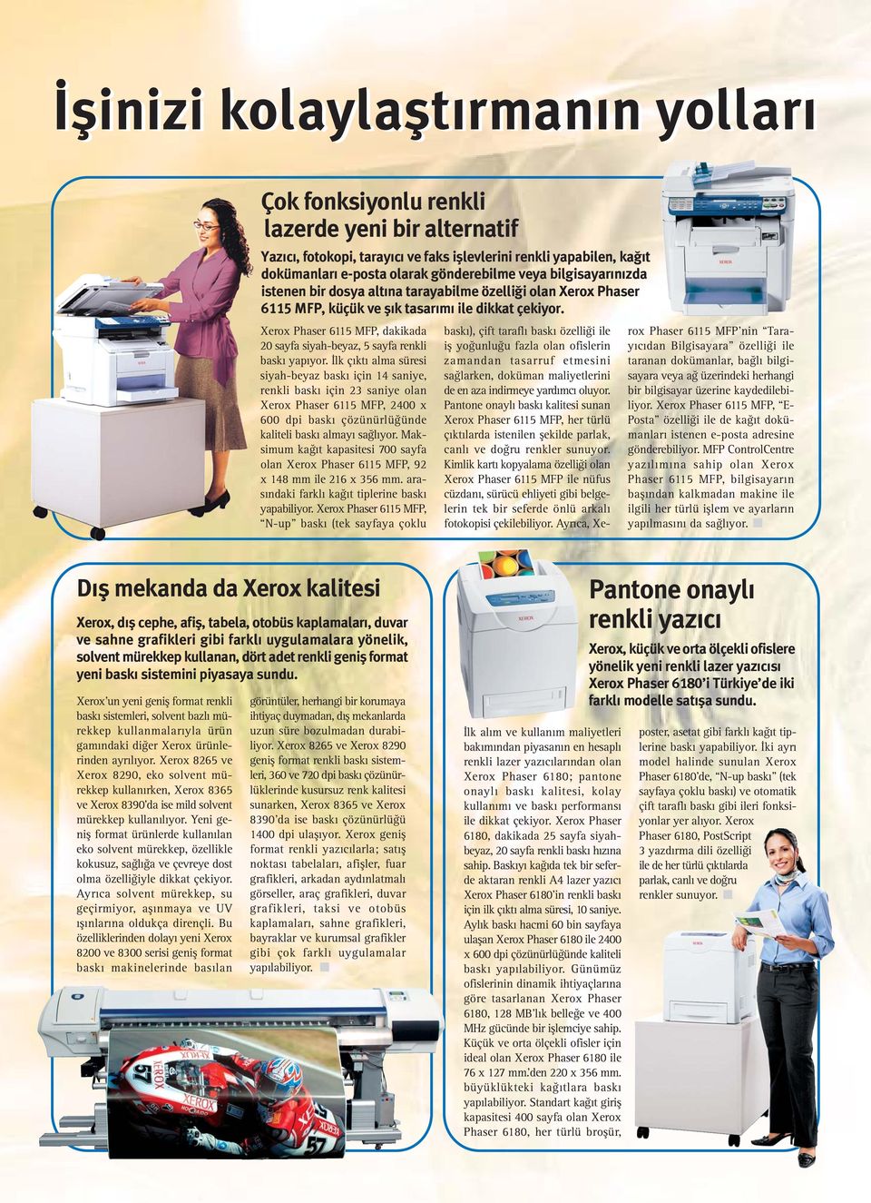 Xerox Phaser 6115 MFP, dakikada 20 sayfa siyah-beyaz, 5 sayfa renkli baskı yapıyor.