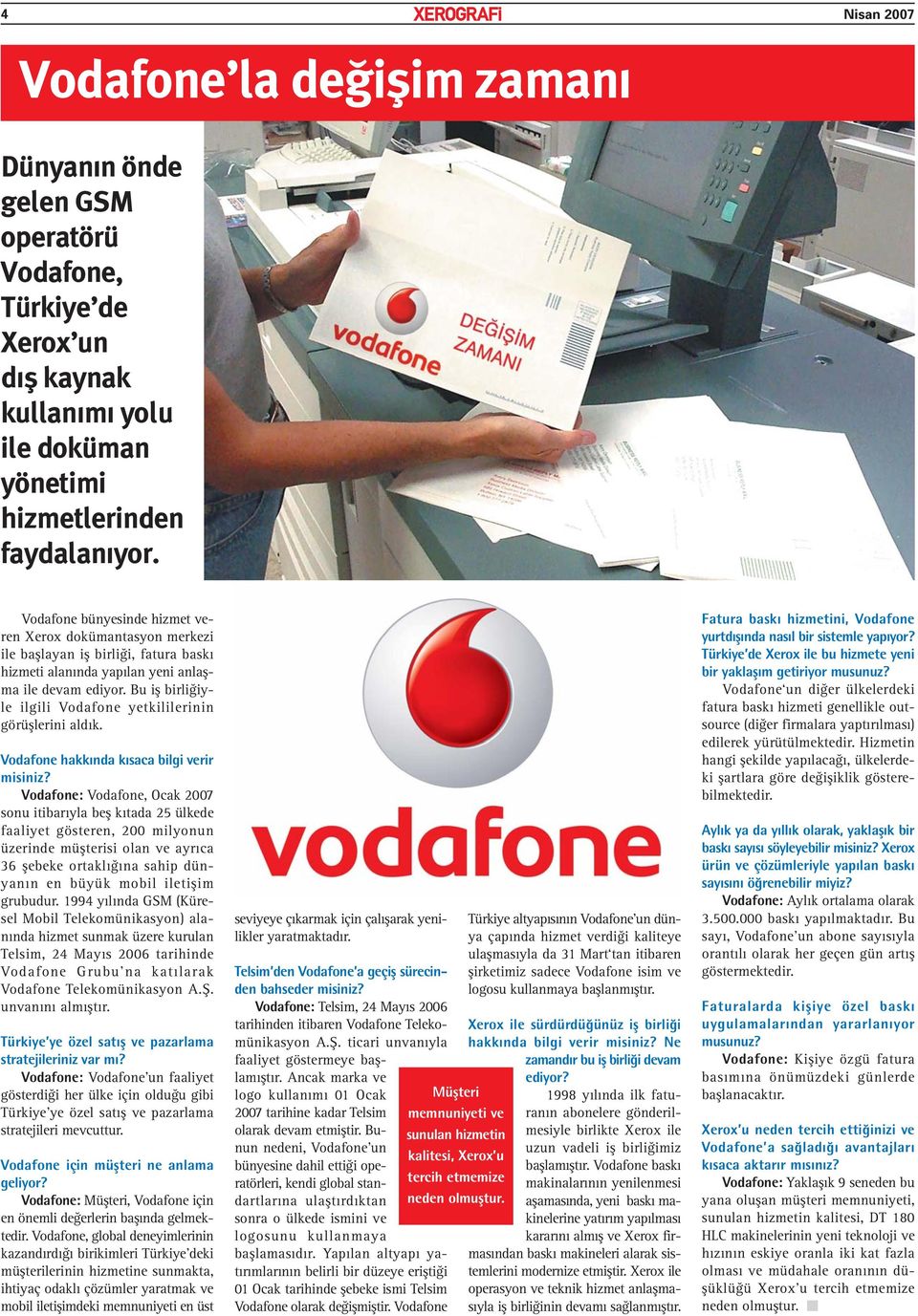 Bu iş birliğiyle ilgili Vodafone yetkililerinin görüşlerini aldık. Vodafone hakkında kısaca bilgi verir misiniz?