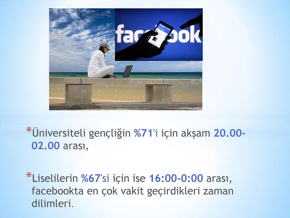 00 arası, *Liselilerin %67'si için ise