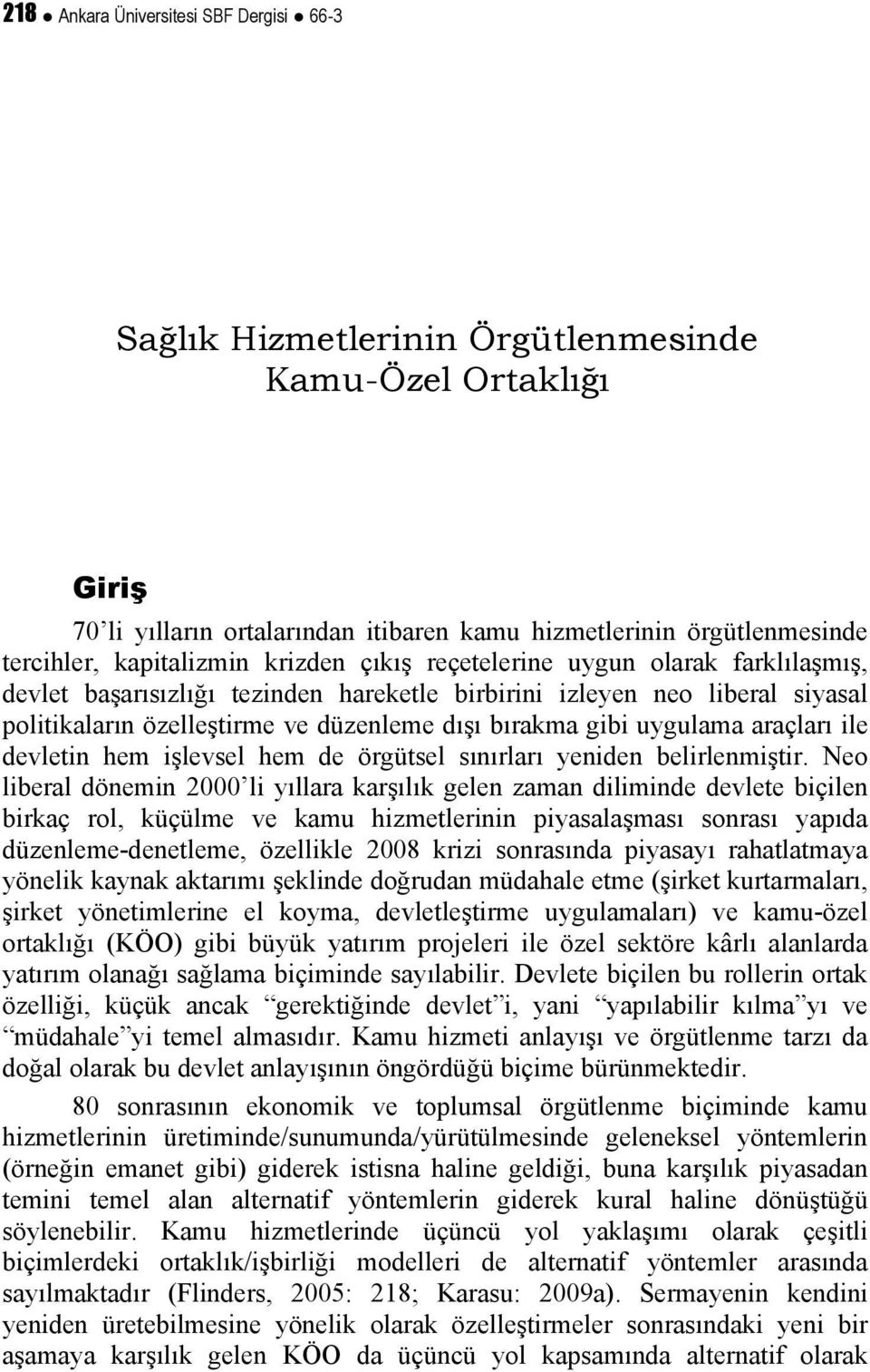 araçları ile devletin hem işlevsel hem de örgütsel sınırları yeniden belirlenmiştir.