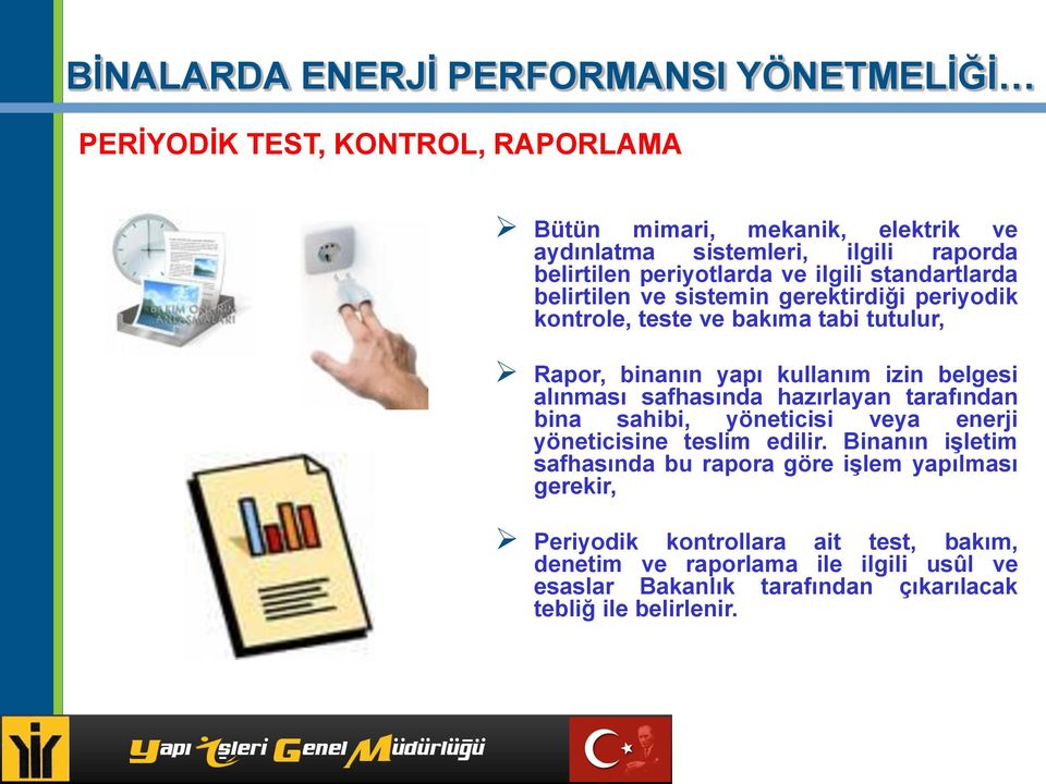 alınması safhasında hazırlayan tarafından bina sahibi, yöneticisi veya enerji yöneticisine teslim edilir.