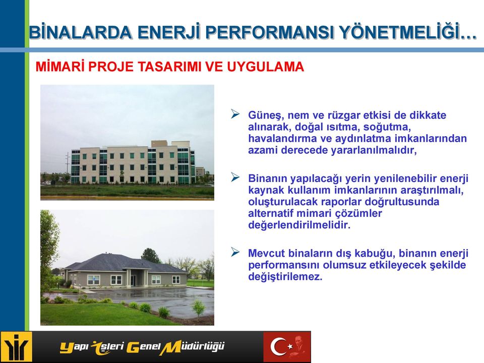 enerji kaynak kullanım imkanlarının araştırılmalı, oluşturulacak raporlar doğrultusunda alternatif mimari çözümler