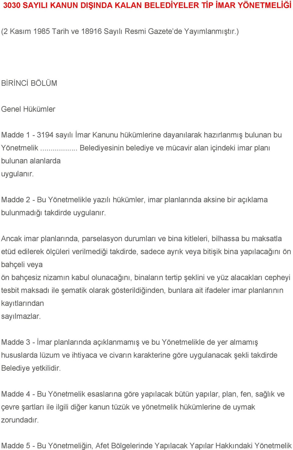 .. Belediyesinin belediye ve mücavir alan içindeki imar planı bulunan alanlarda uygulanır.