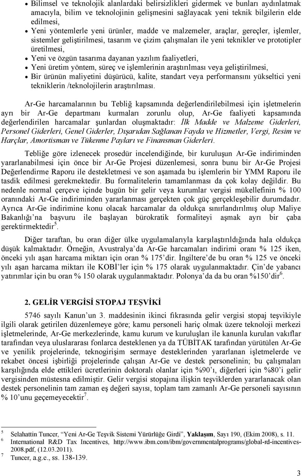 faaliyetleri, Yeni üretim yöntem, süreç ve işlemlerinin araştırılması veya geliştirilmesi, Bir ürünün maliyetini düşürücü, kalite, standart veya performansını yükseltici yeni tekniklerin