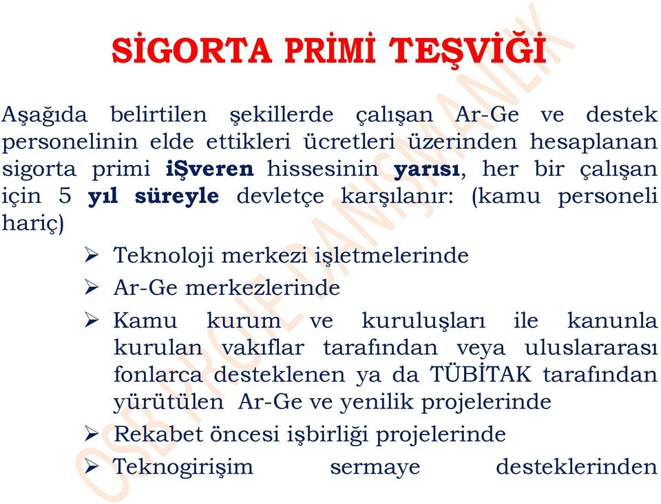 işletmelerinde Ar-Ge merkezlerinde Kamu kurum ve kuruluşları ile kanunla kurulan vakıflar tarafından veya uluslararası fonlarca