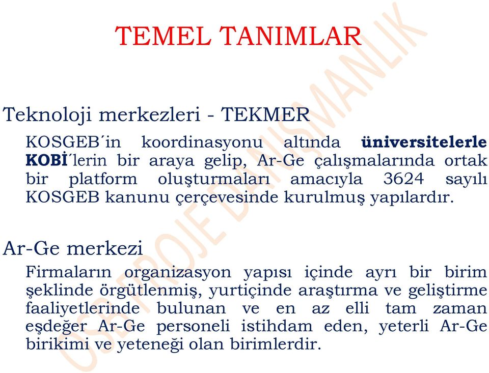 Ar-Ge merkezi Firmaların organizasyon yapısı içinde ayrı bir birim şeklinde örgütlenmiş, yurtiçinde araştırma ve geliştirme