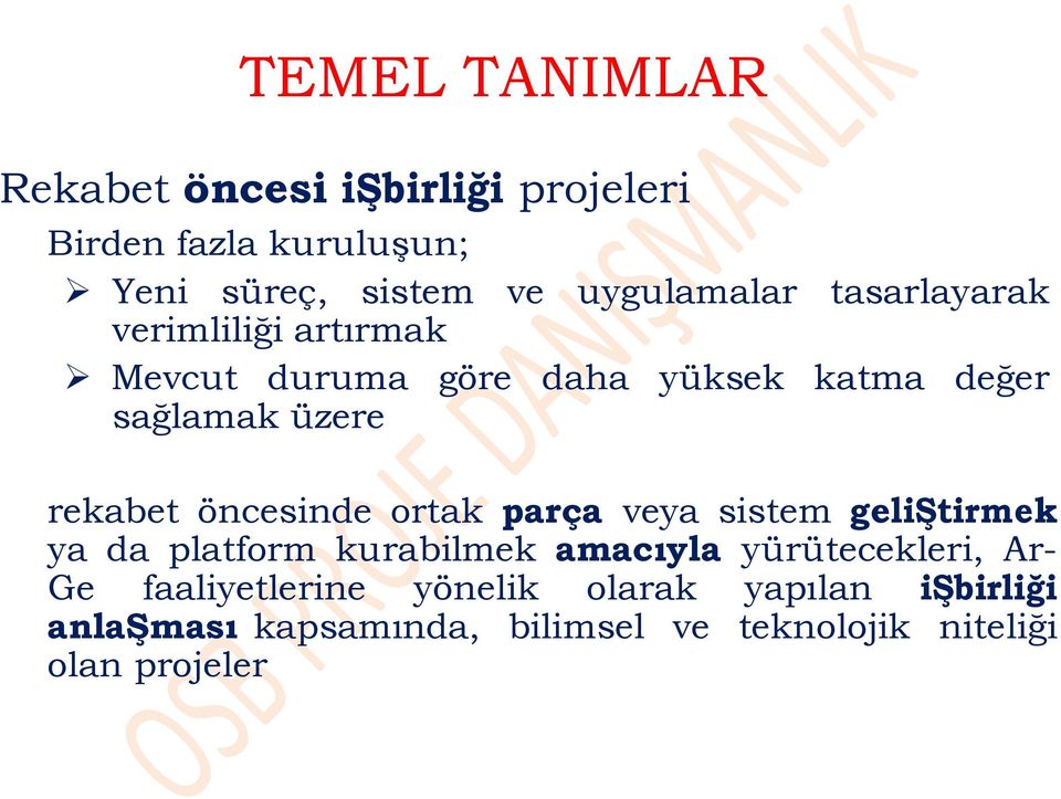 rekabet öncesinde ortak parça veya sistem geliġtirmek ya da platform kurabilmek amacıyla yürütecekleri,