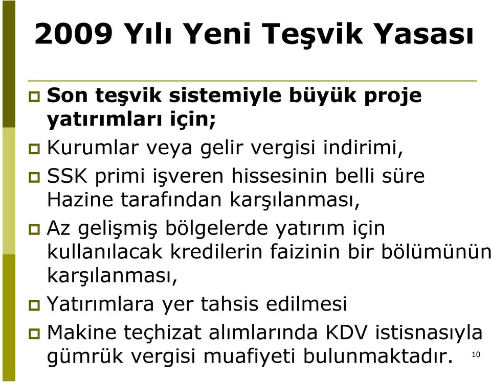 bölgelerde yatırım için kullanılacak kredilerin faizinin bir bölümünün karşılanması, Yatırımlara yer