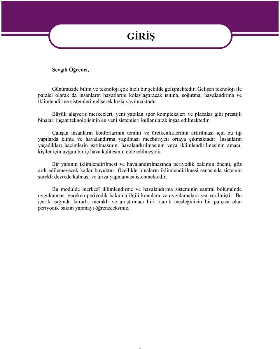 Büyük alışveriş merkezleri, yeni yapılan spor kompleksleri ve plazalar gibi prestijli binalar, inşaat teknolojisinin en yeni sistemleri kullanılarak inşaa edilmektedir.