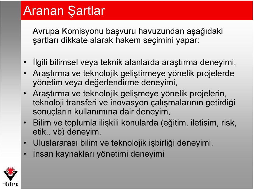 teknolojik gelişmeye yönelik projelerin, teknoloji transferi ve inovasyon çalışmalarının getirdiği sonuçların kullanımına dair deneyim, Bilim