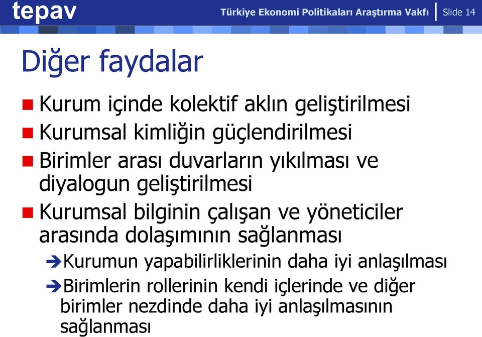 geliştirilmesi Kurumsal bilginin çalışan ve yöneticiler arasında dolaşımının sağlanması Kurumun