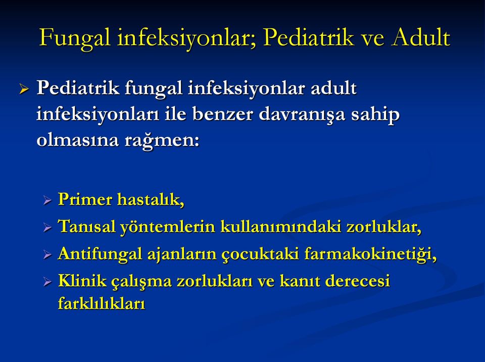 hastalık, Tanısal yöntemlerin kullanımındaki zorluklar, Antifungal ajanların