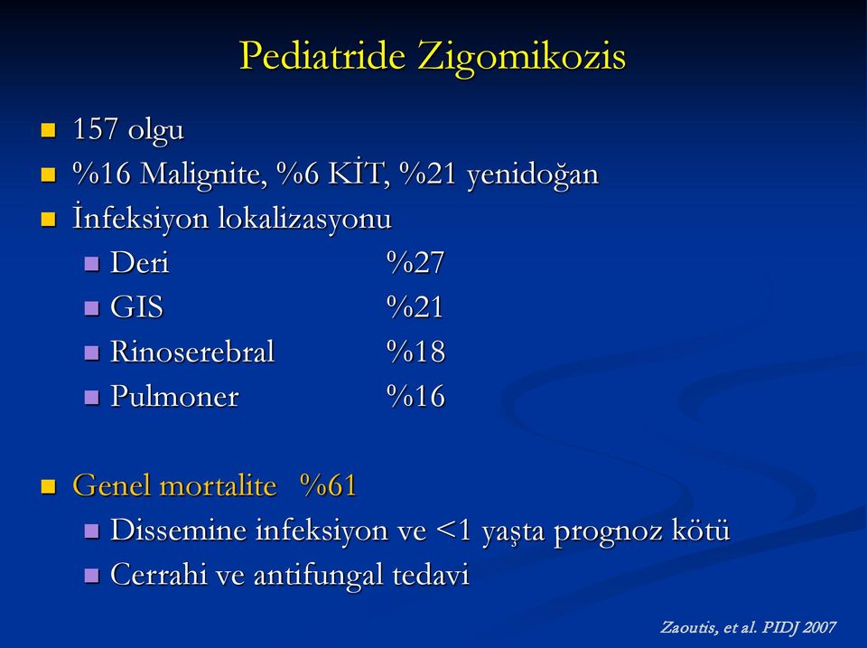 %18 Pulmoner %16 Genel mortalite %61 Dissemine infeksiyon ve <1