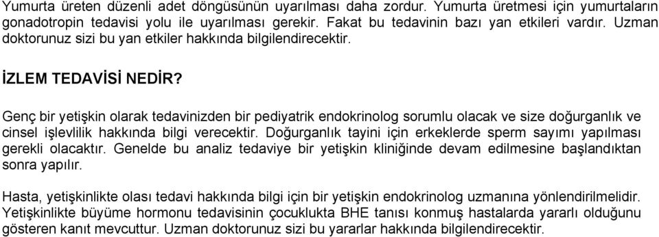 Genç bir yetişkin olarak tedavinizden bir pediyatrik endokrinolog sorumlu olacak ve size doğurganlık ve cinsel işlevlilik hakkında bilgi verecektir.