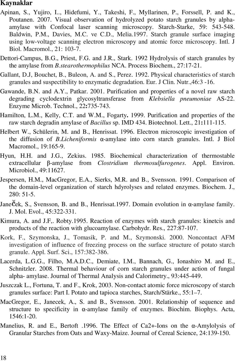 Starch granule surface imaging using low-voltage scanning electron microscopy and atomic force microscopy. Intl. J Biol. Macromol., 21: 103-7. Dettori-Campus, B.G., Priest, F.G. and J.R., Stark.