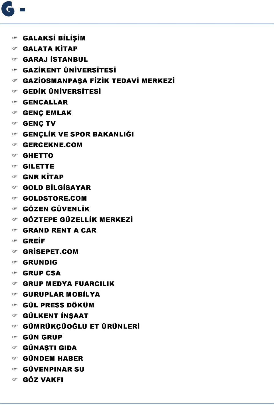 COM F GÖZEN GÜVENLİK F GÖZTEPE GÜZELLİK MERKEZİ F GRAND RENT A CAR F GREİF F GRİSEPET.