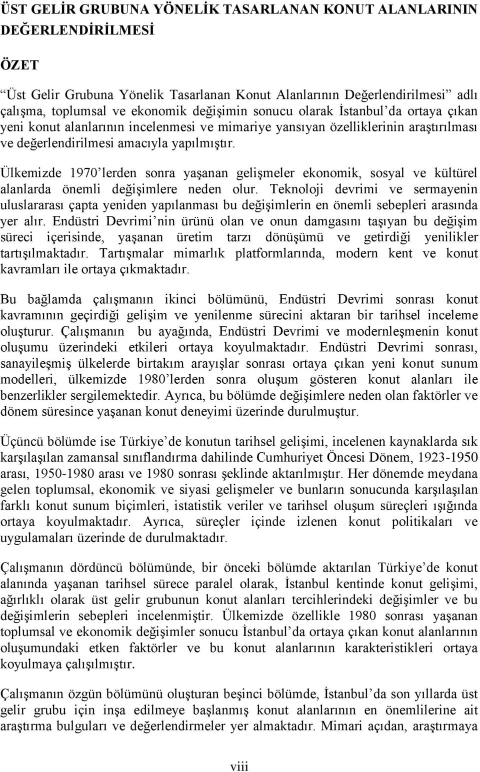 Ülkemizde 1970 lerden sonra yaşanan gelişmeler ekonomik, sosyal ve kültürel alanlarda önemli değişimlere neden olur.