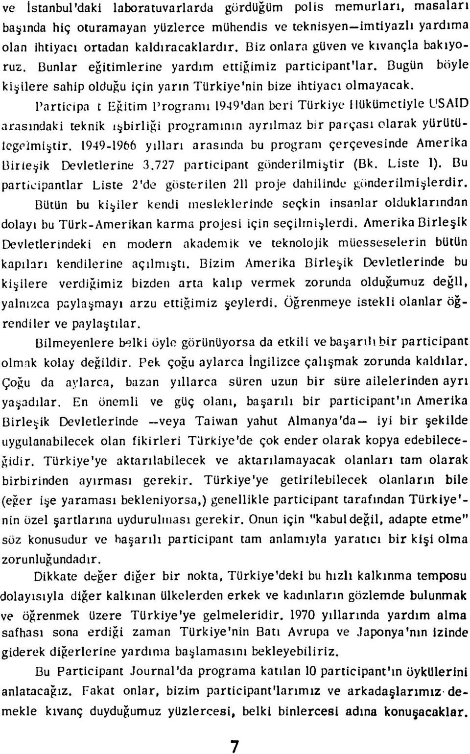 boyle P'articipa t Egitim Programi 1949'dan beri Turkiye IlUkUmetlyle LSAID arasindaki teknik t birlizi programinin ayrilmaz bir parqasi olarak yurutulegelmi~tir.