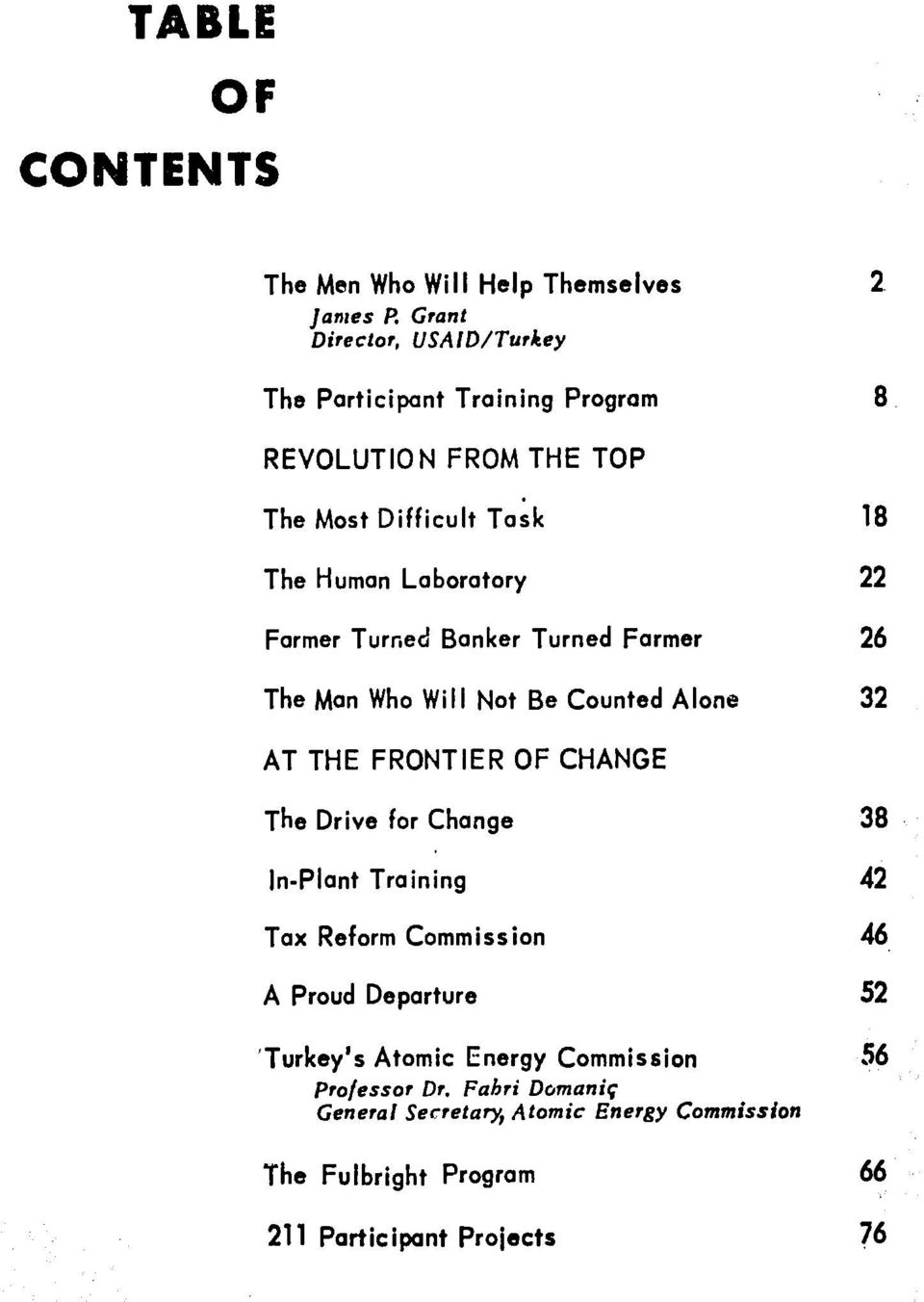 26 32 AT THE FRONTIER OF CHANGE The Drive for Change In-Plant Training Tax Reform Commission A Proud Departure 'Turkey's Atomic Energy