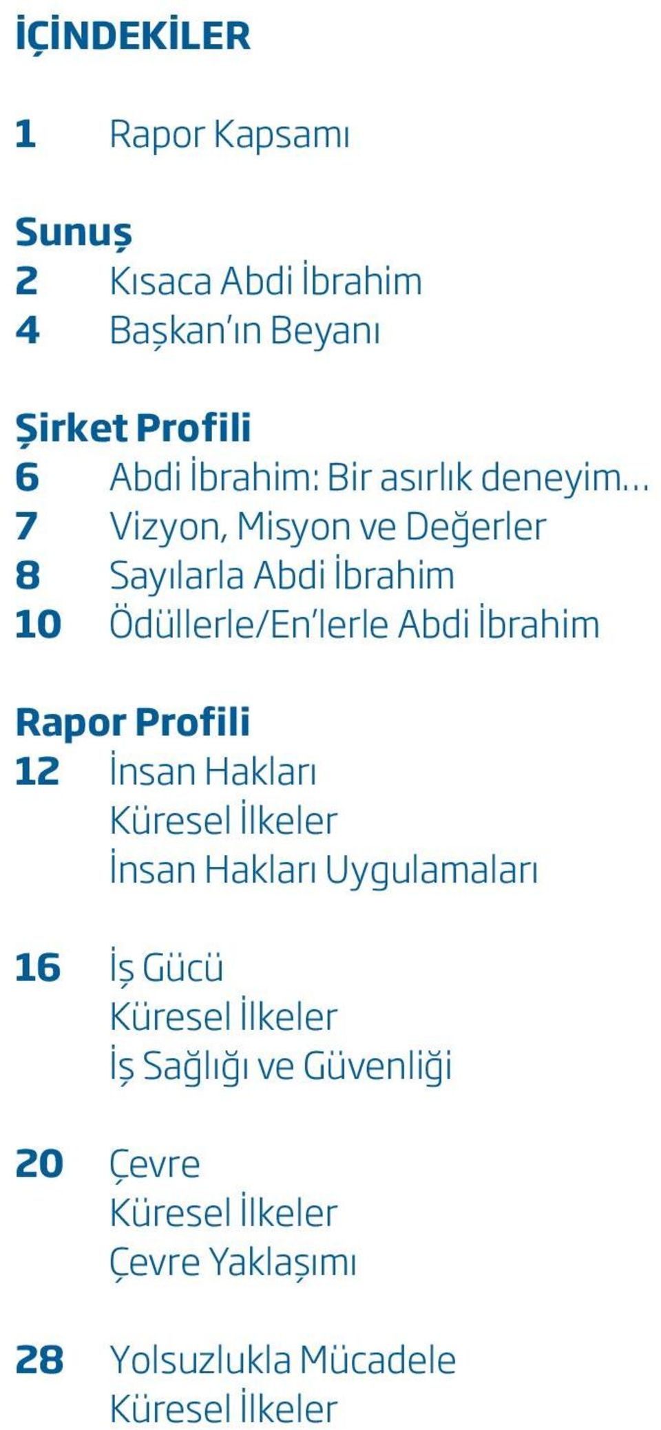 Abdi İbrahim Rapor Profili 12 İnsan Hakları Küresel İlkeler İnsan Hakları Uygulamaları 16 İş Gücü