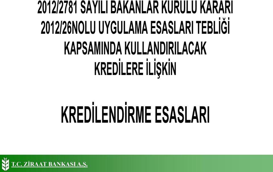 TEBLİĞİ KAPSAMINDA KULLANDIRILACAK