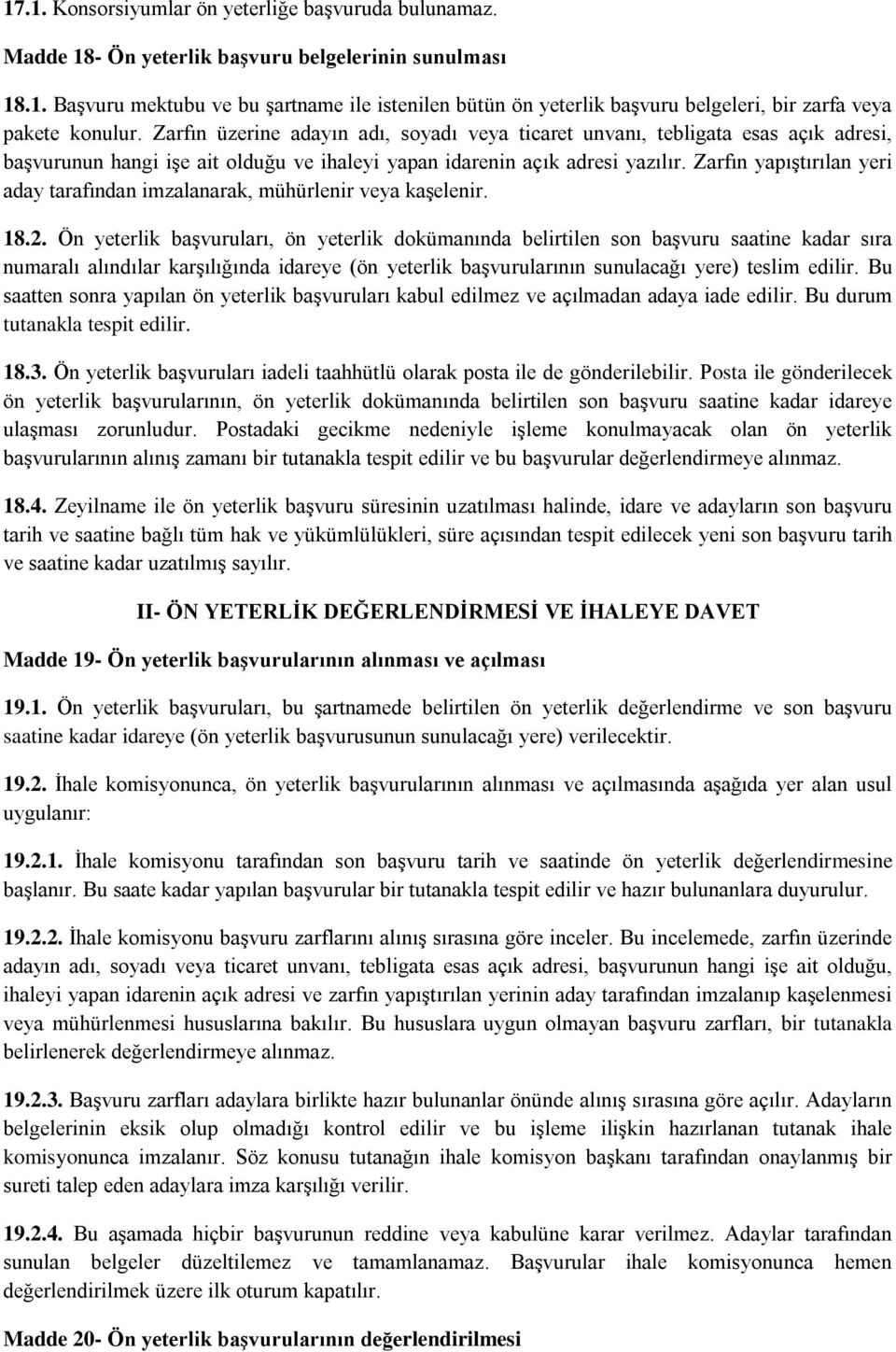 Zarfın yapıştırılan yeri aday tarafından imzalanarak, mühürlenir veya kaşelenir. 18.2.