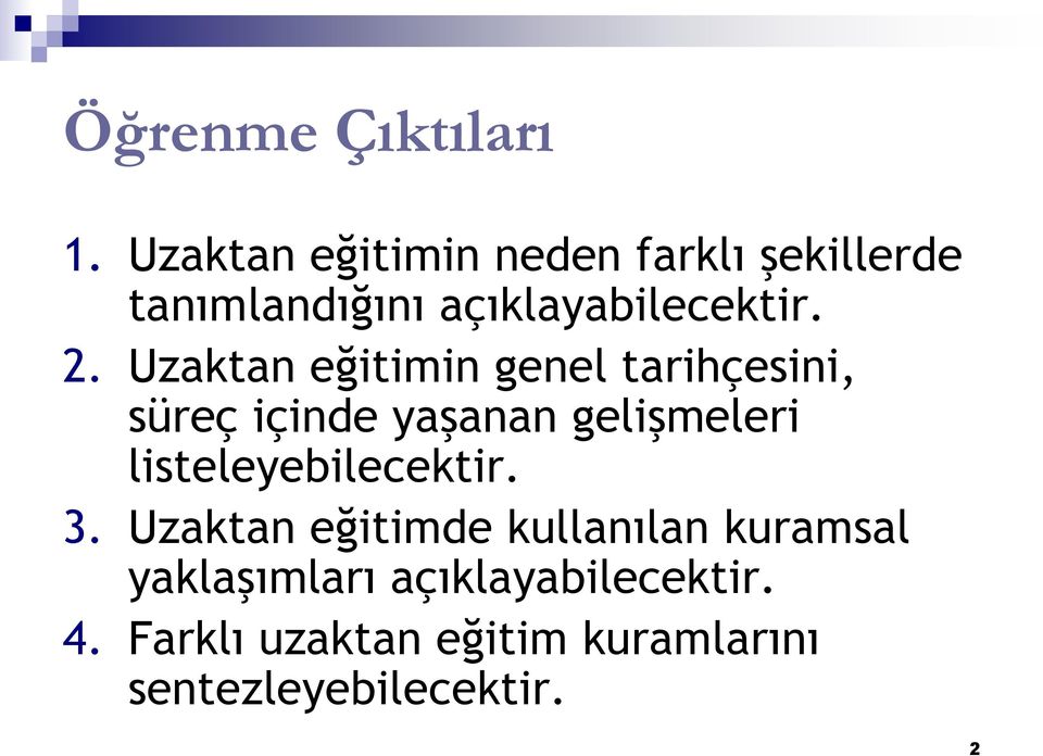 Uzaktan eğitimin genel tarihçesini, süreç içinde yaşanan gelişmeleri