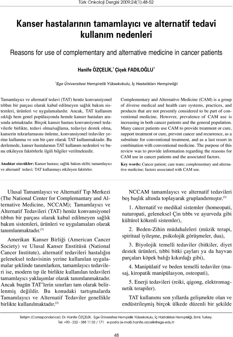 bak m sistemleri, ürünleri ve uygulamalard r. Ancak, TAT kullan m s kl hem genel popülasyonda hemde kanser hastalar aras nda artmaktad r.