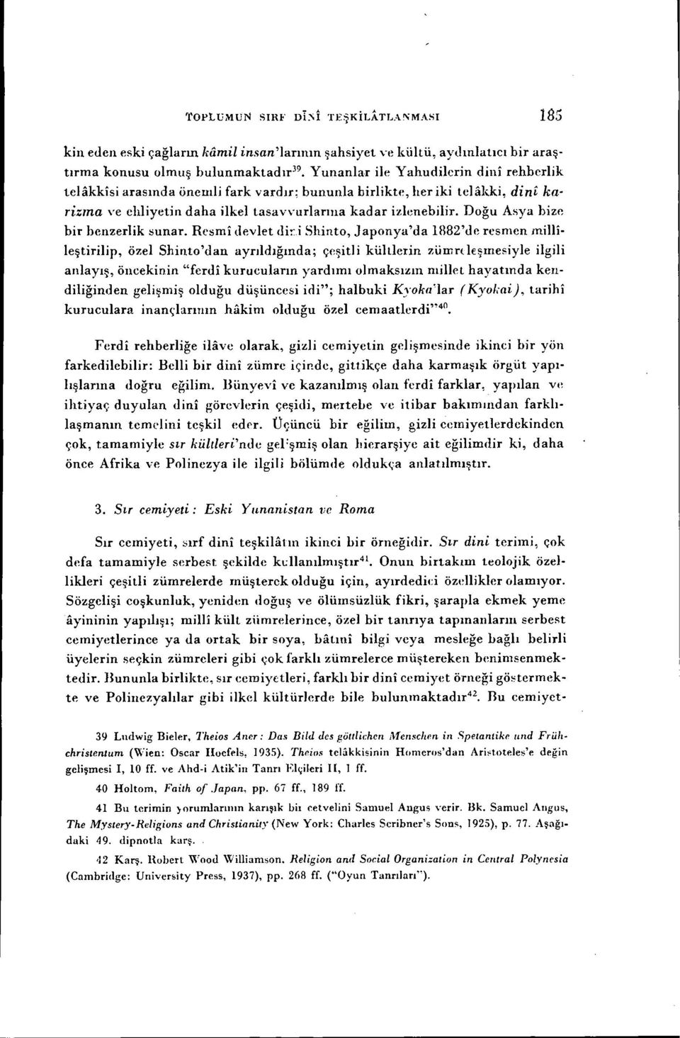 fark vardır; bununla birlikte, her iki tcıiikki, dini karizma ve ehliyetin daha ilkel tasavvurlarıııa kadar izlenebilir. Doğu Asya bize bir benzerlik sunar.