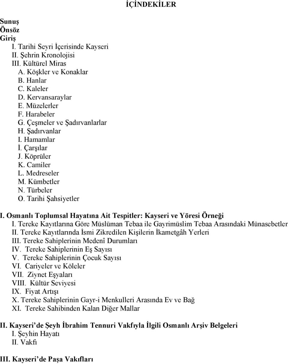 Osmanlı Toplumsal Hayatına Ait Tespitler: Kayseri ve Yöresi Örneği I. Tereke Kayıtlarına Göre Müslüman Tebaa ile Gayrimüslim Tebaa Arasındaki Münasebetler II.