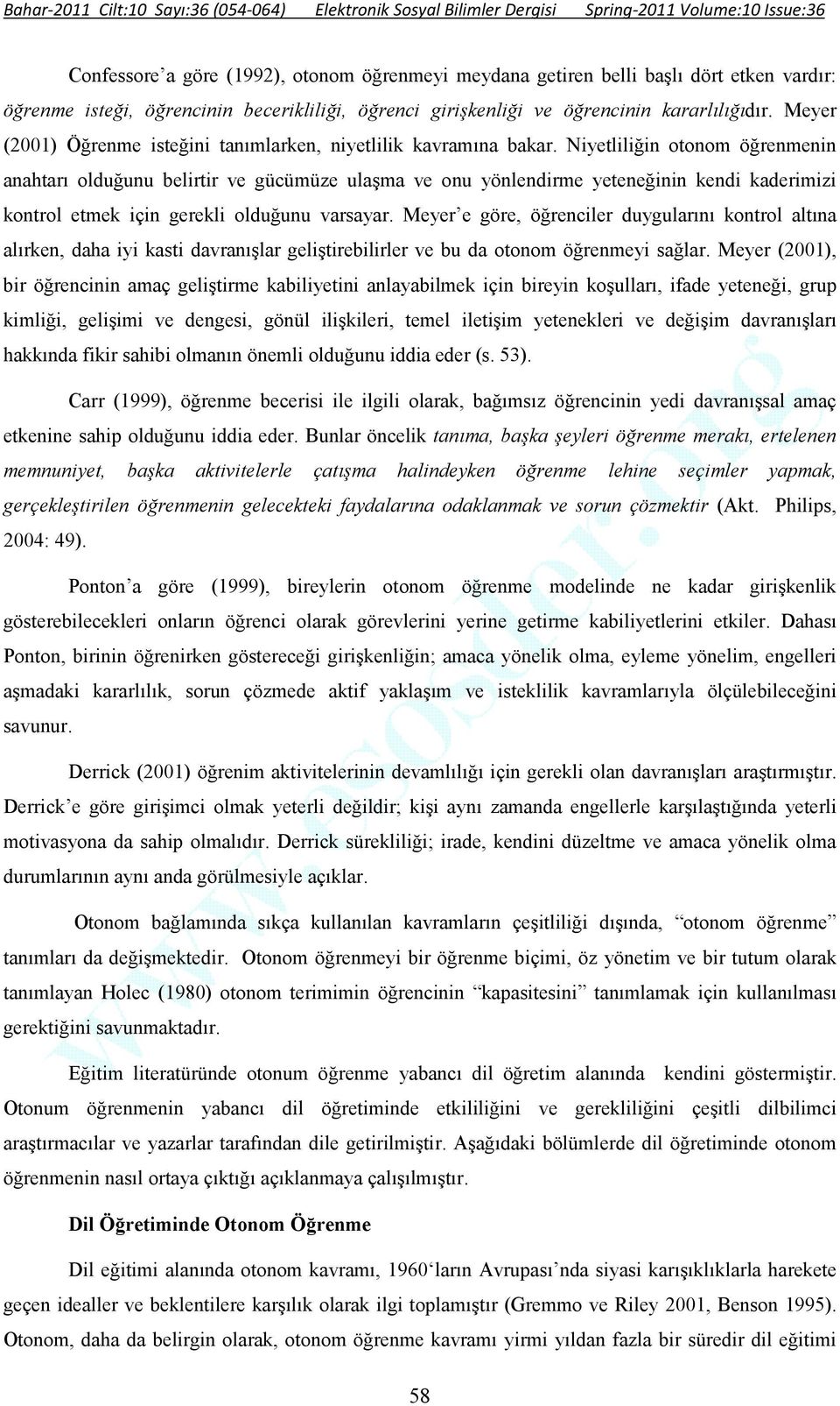 Niyetliliğin otonom öğrenmenin anahtarı olduğunu belirtir ve gücümüze ulaşma ve onu yönlendirme yeteneğinin kendi kaderimizi kontrol etmek için gerekli olduğunu varsayar.