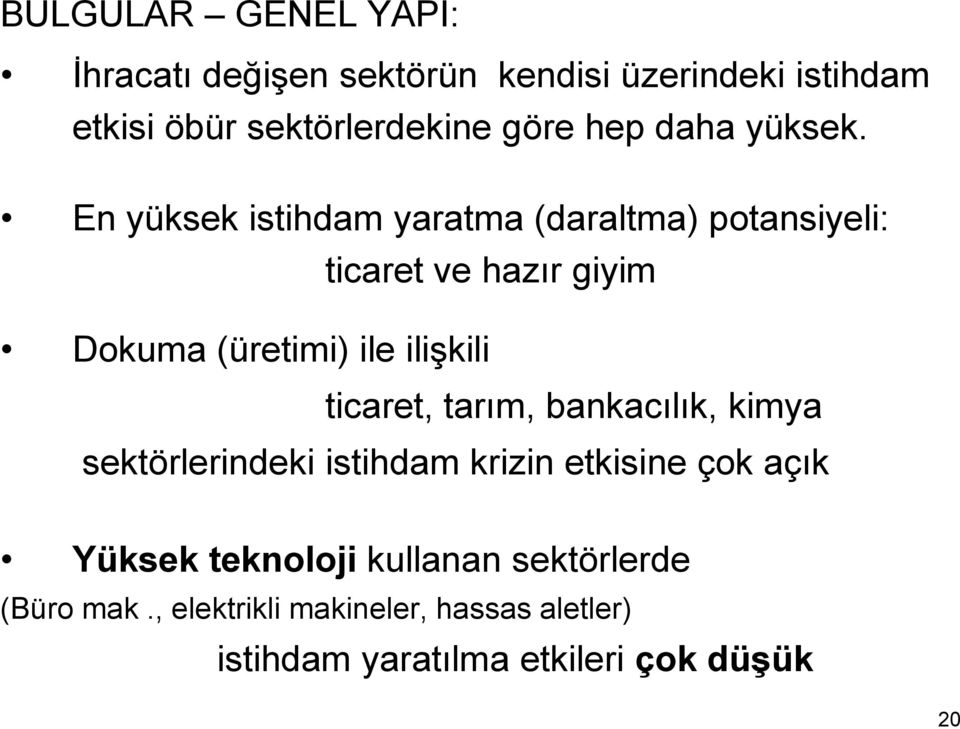 En yüksek istihdam yaratma (daraltma) potansiyeli: ticaret ve hazır giyim Dokuma (üretimi) ile ilişkili