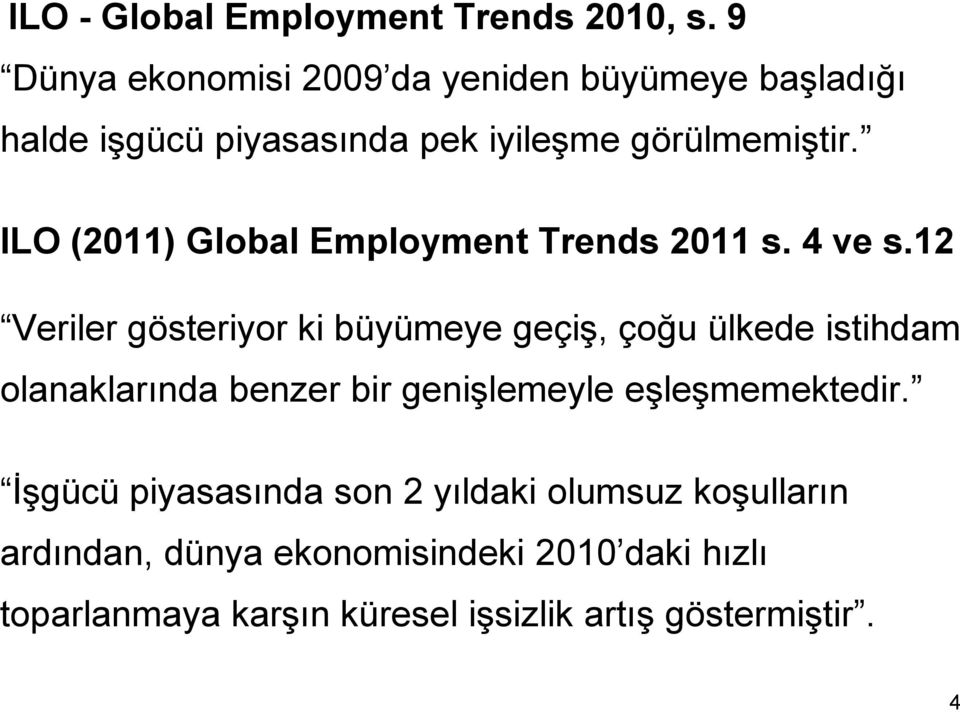 ILO (2011) Global Employment Trends 2011 s. 4 ve s.