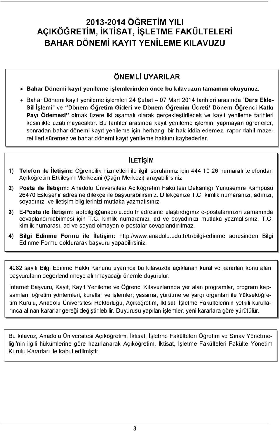 aşamalı olarak gerçekleştirilecek ve kayıt yenileme tarihleri kesinlikle uzatılmayacaktır.