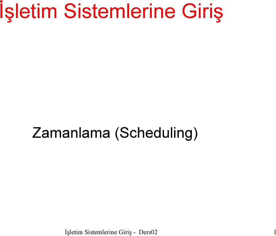 (Scheduling)  Giriş -