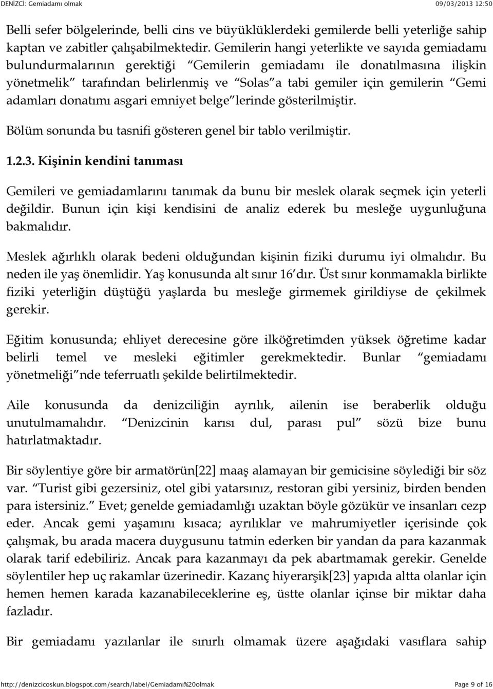 adamları donatımı asgari emniyet belge lerinde gösterilmiştir. Bölüm sonunda bu tasnifi gösteren genel bir tablo verilmiştir. 1.2.3.