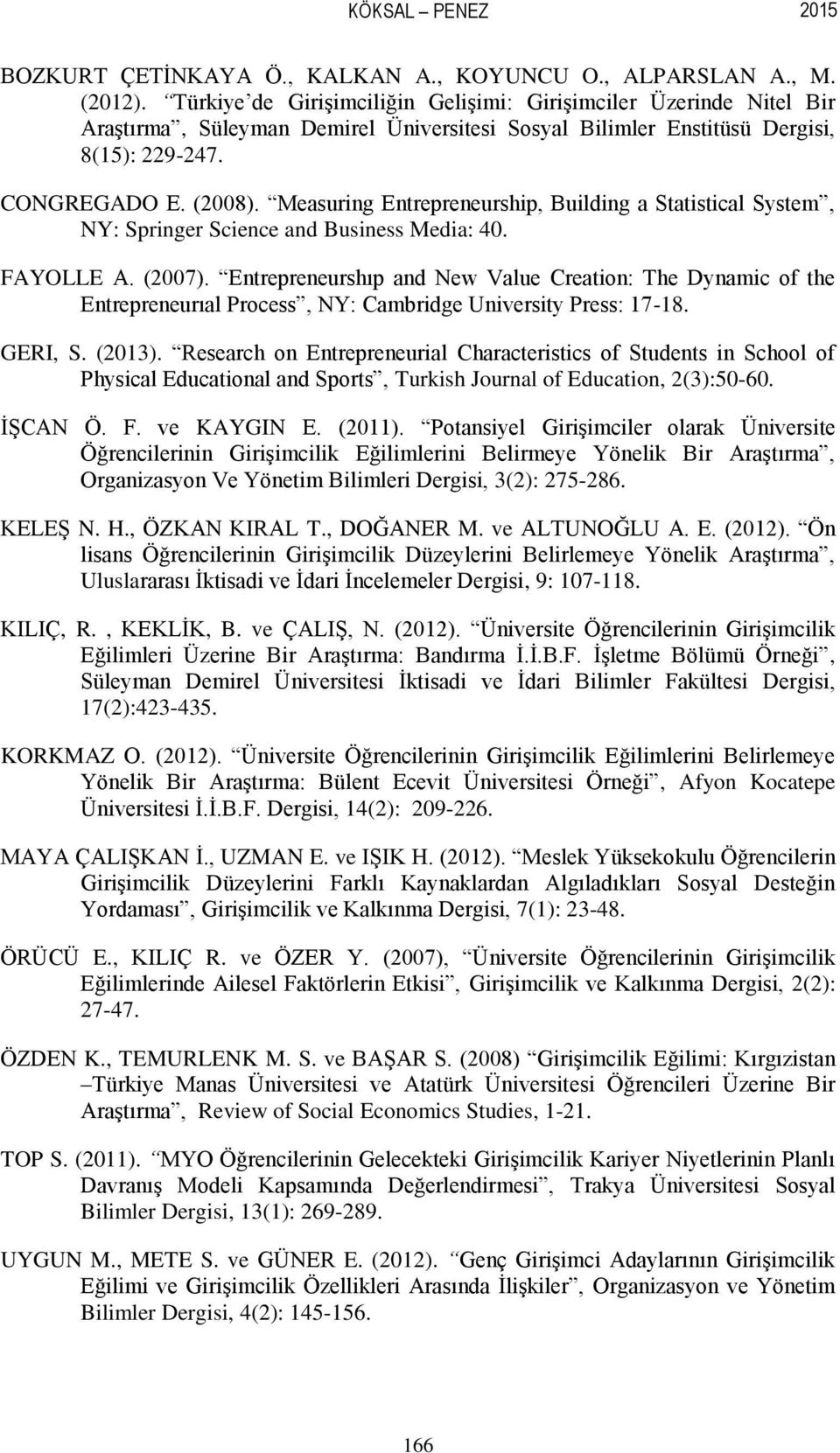 Measuring Entrepreneurship, Building a Statistical System, NY: Springer Science and Business Media: 40. FAYOLLE A. (2007).