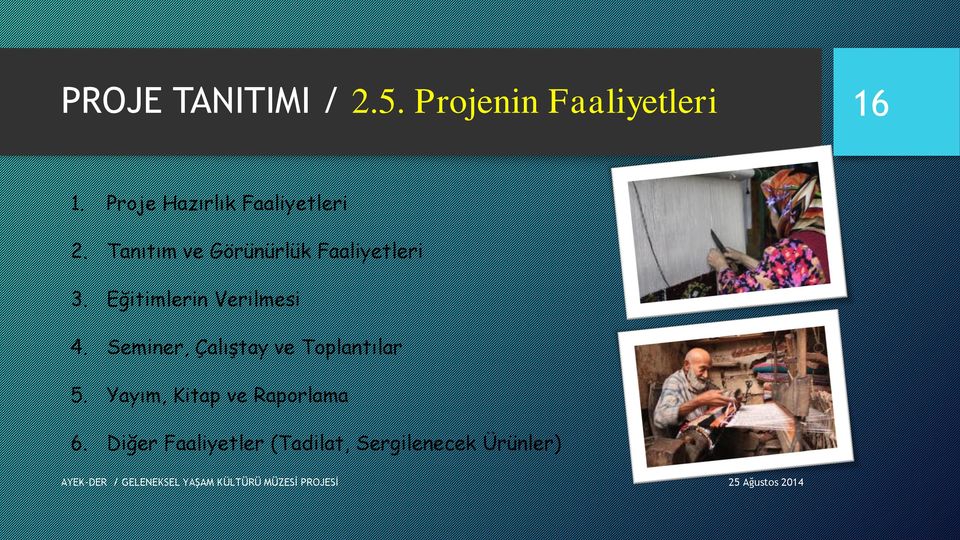 Tanıtım ve Görünürlük Faaliyetleri 3. Eğitimlerin Verilmesi 4.