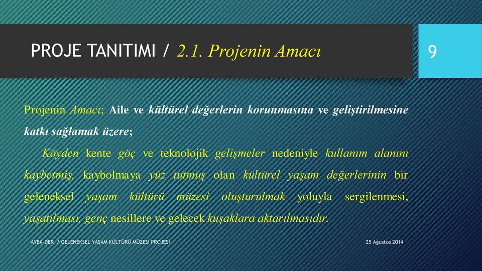 sağlamak üzere; Köyden kente göç ve teknolojik gelişmeler nedeniyle kullanım alanını kaybetmiş,