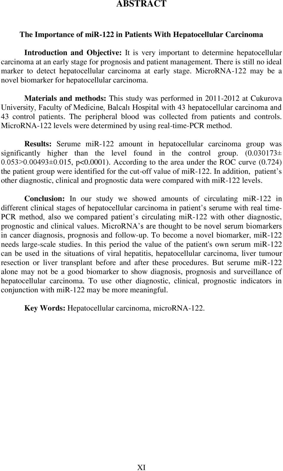 Materials and methods: This study was performed in 2011-2012 at Cukurova University, Faculty of Medicine, Balcalı Hospital with 43 hepatocellular carcinoma and 43 control patients.