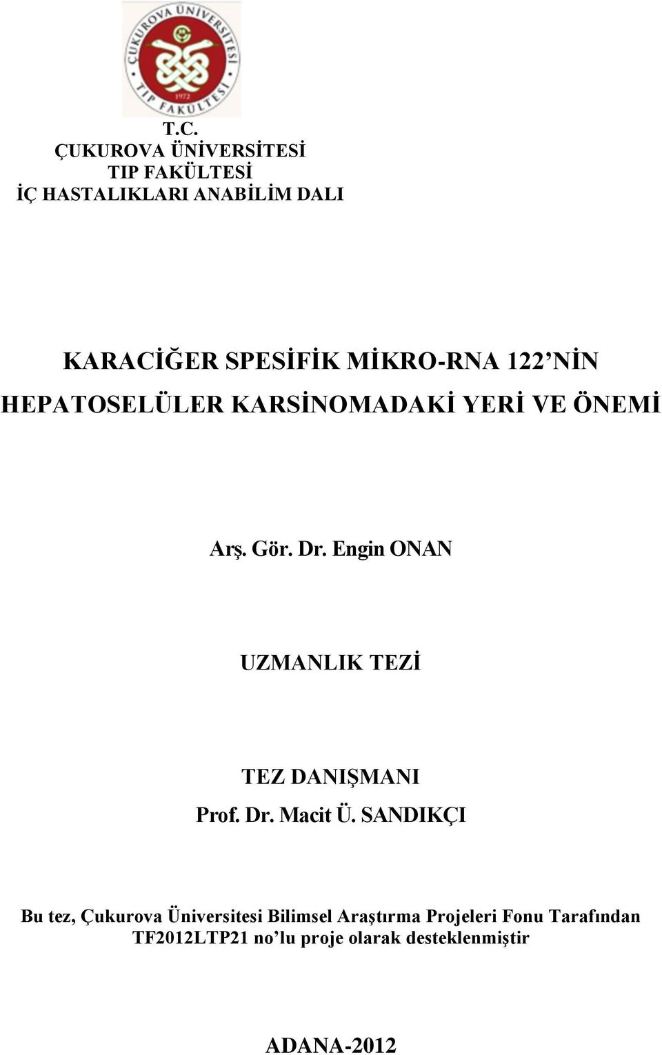 Engin ONAN UZMANLIK TEZĠ TEZ DANIġMANI Prof. Dr. Macit Ü.