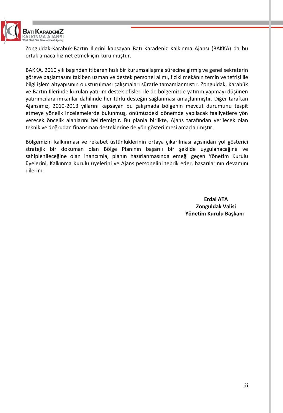 işlem altyapısının oluşturulması çalışmaları süratle tamamlanmıştır.