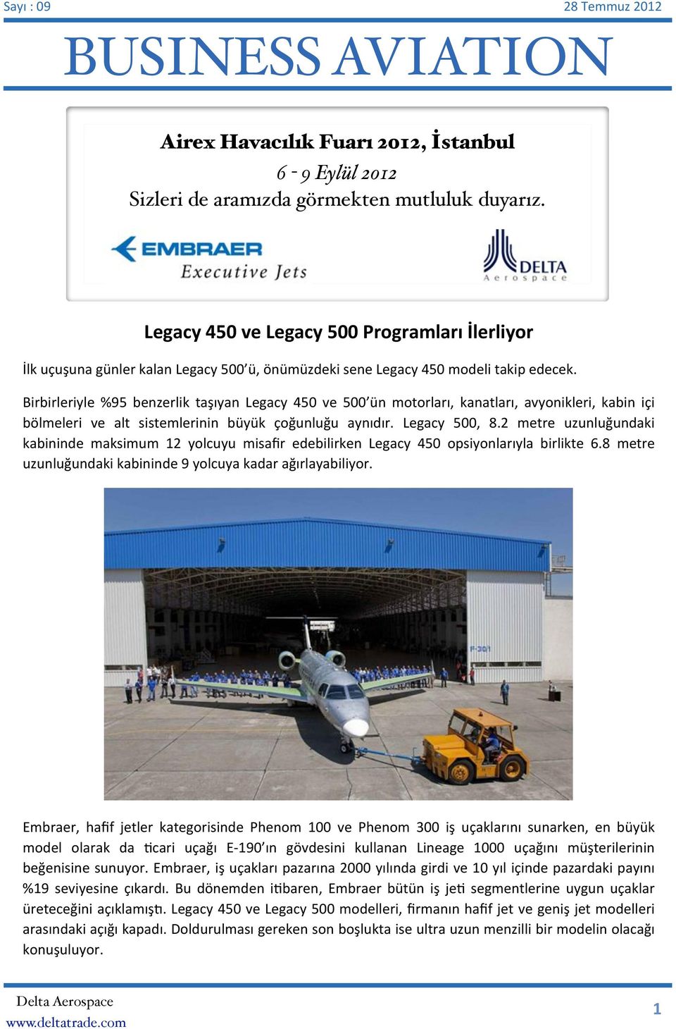 Birbirleriyle %95 benzerlik taşıyan Legacy 450 ve 500 ün motorları, kanatları, avyonikleri, kabin içi bölmeleri ve alt sistemlerinin büyük çoğunluğu aynıdır. Legacy 500, 8.