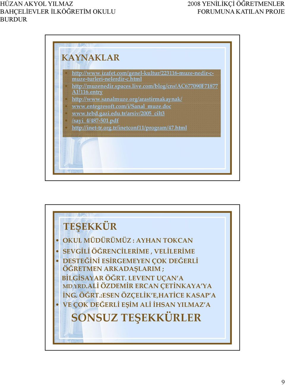 html TEŞEKKÜR OKUL MÜDÜRÜMÜZ : AYHAN TOKCAN SEVGİLİ ÖĞRENCİLERİME, VELİLERİME DESTEĞİNİ ESİRGEMEYEN ÇOK DEĞERLİ ÖĞRETMEN ARKADAŞLARIM ; BİLGİSAYAR ÖĞRT.