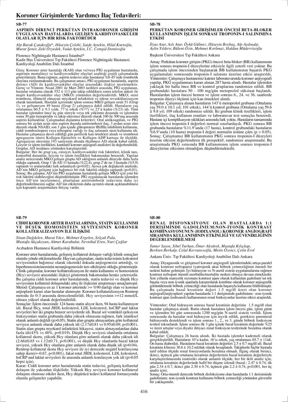 Cemflid Demiro lu Florence Nightingale Hastanesi stanbul* Kadir Has Üniversitesi T p Fakültesi Florence Nightingale Hastanesi Kardiyoloji Anabilim Dal stanbul Girifl: Koroner arter hastal (KAH) olan