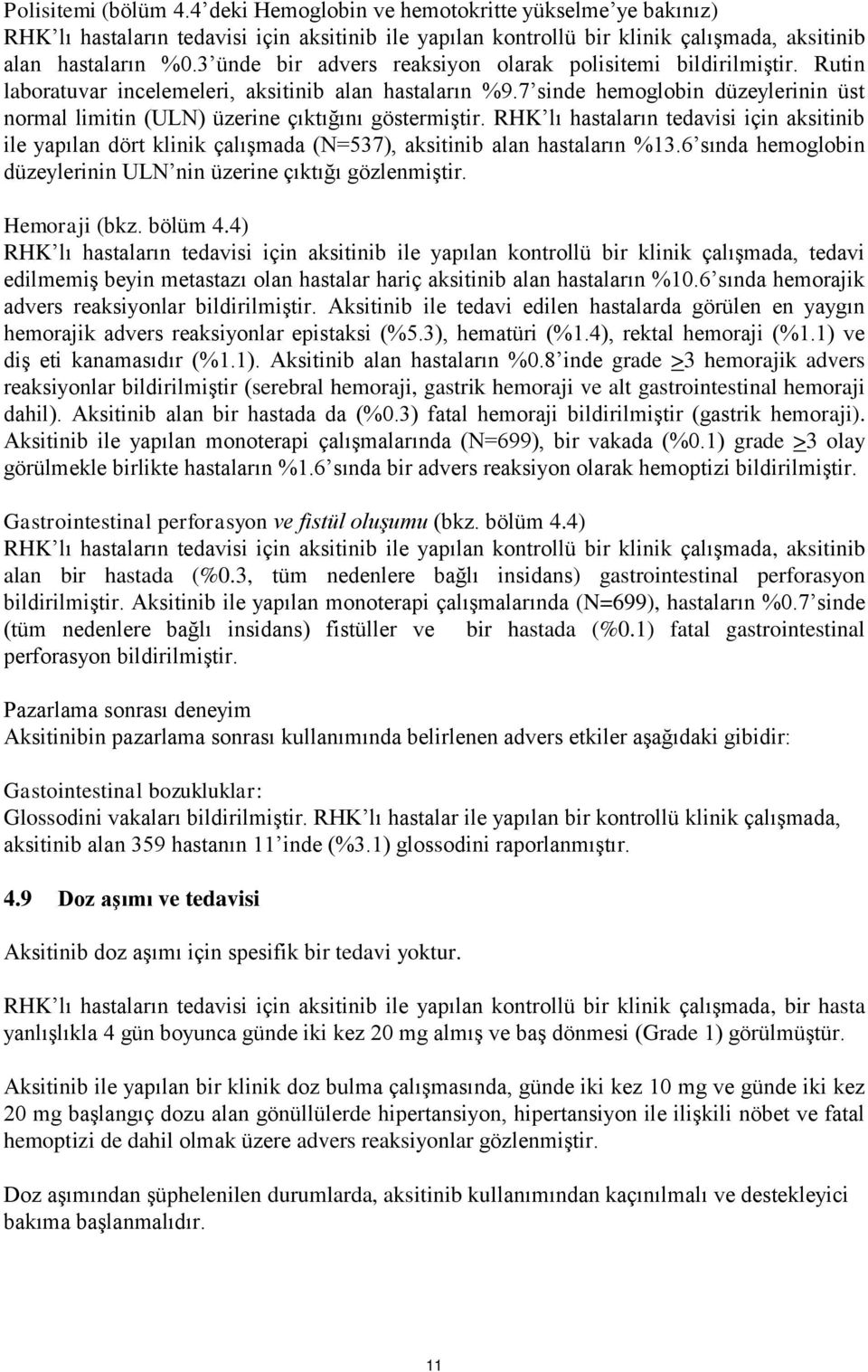 7 sinde hemoglobin düzeylerinin üst normal limitin (ULN) üzerine çıktığını göstermiştir.